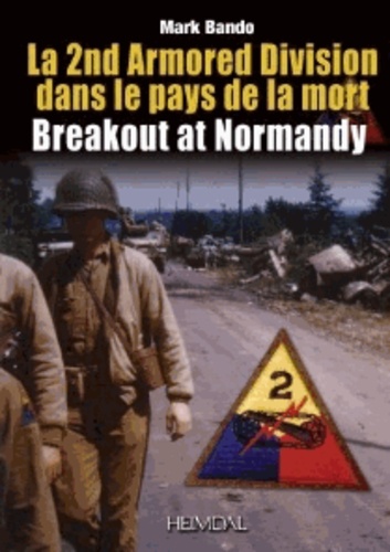 Mark Bando - La percée de Normandie - La 2nd Armored Division dans la Lande des morts.