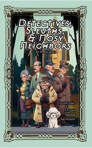 Detectives, Sleuths, &amp; Nosy Neighbors