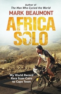 Mark Beaumont - Africa Solo - My World Record Race from Cairo to Cape Town.