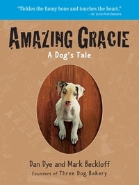 Mark Beckloff et Dan Dye - Amazing Gracie - A Dog's Tale.