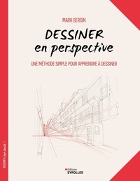 Pdf téléchargeur de livre en ligne pdf Dessiner en perspective - Une méthode simple pour apprendre à dessiner par Mark Bergin en francais