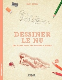 Mark Bergin - Dessiner le nu - Une méthode simple pour apprendre à dessiner.