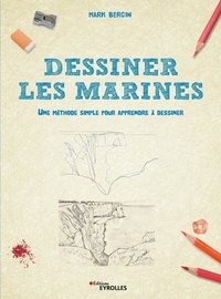 Mark Bergin - Dessiner les marines - Une méthode simple pour apprendre à dessiner.