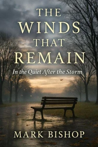 The Winds That Remain: In the Quiet After the Storm