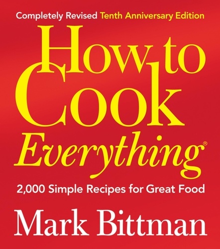 Mark Bittman - How To Cook Everything:.