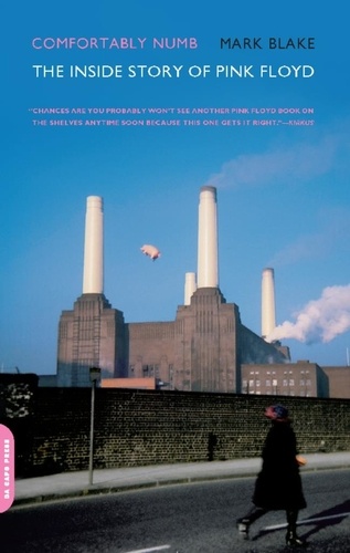 Mark Blake - Comfortably Numb - The Inside Story of Pink Floyd.