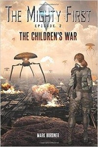  Mark Bordner - The Mighty First, Episode 2, The Children's War - The Mighty First series, #2.