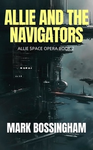  Mark Bossingham - Allie and the Navigators - ALLIE SPACE OPERA, #2.