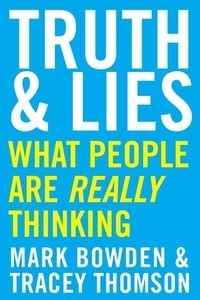 Mark Bowden et Tracey Thomson - Truth and Lies - What People Are Really Thinking.