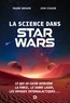Mark Brake et Jon Chase - La science dans Star Wars - Ce qui se cache derrière la Force, le sabre laser, les voyages intergalactiques....
