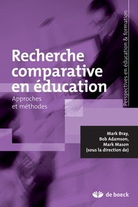 Mark Bray et Bob Adamson - Recherche comparative en éducation - Approches et méthodes.