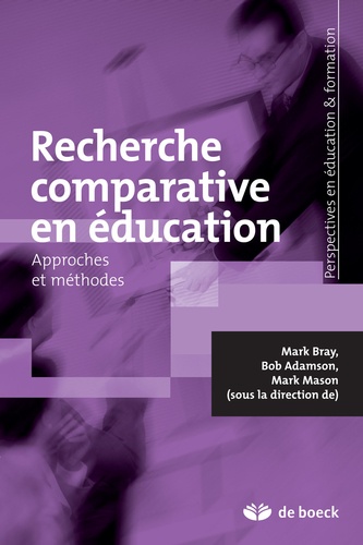 Mark Bray et Bob Adamson - Recherche comparative en éducation - Approches et méthodes.
