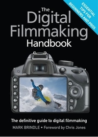 Mark Brindle - The Digital Filmmaking Handbook.