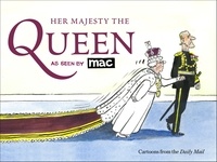 Mark Bryant et Stanley McMurtry - Her Majesty the Queen, as Seen by MAC.