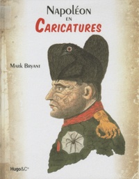 Mark Bryant - Napoléon 1er en caricatures.
