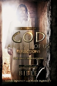Mark Burnett et Roma Downey - A Story of God and All of Us Reflections: 100 Daily Inspirations (Devotional).