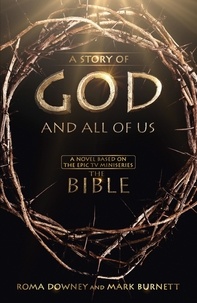 Mark Burnett et Roma Downey - A Story of God and All of Us.