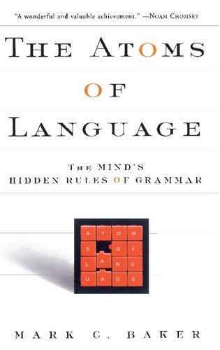 The Atoms Of Language. The Mind's Hidden Rules Of Grammar