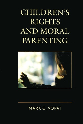Mark C Vopat - Children's Rights and Moral Parenting.