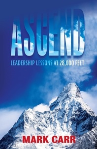  Mark Carr - Ascend: Leadership Lessons at 28,000 Feet.