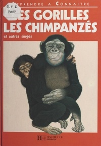 Mark Carwardine et Martin Camm - Les gorilles, les chimpanzés et autres singes.