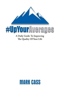  Mark Cass - Up Your Averages A Daily Guide To Improving The Quality Of Your Life - Up Your Averages, #1.