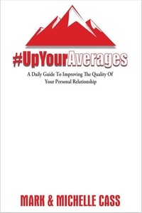  Mark Cass et  Michelle Cass - Up Your Averages: A Daily Guide To Improving Your Personal Relationship - Up Your Averages, #2.