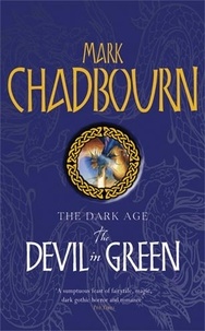 Mark Chadbourn - The Devil In Green - The Dark Age.