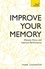 Improve Your Memory. Sharpen Focus and Improve Performance