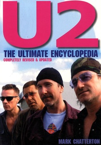 Mark Chatterton - U2, The Ultimate Encyclopedia.