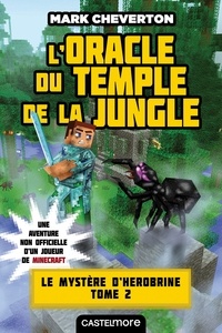 Mark Cheverton - L'Oracle du temple de la jungle - Minecraft - Le Mystère de Herobrine, T2.