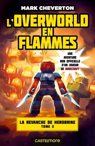 La revanche de Herobrine Tome 2 L'Overworld en flammes