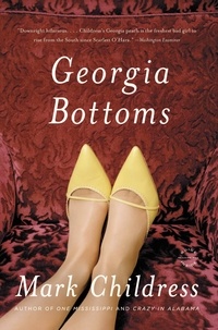 Mark Childress - Georgia Bottoms - A Novel.