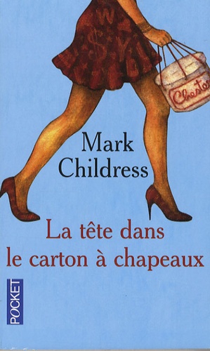 Mark Childress - La tête dans le carton à chapeaux.