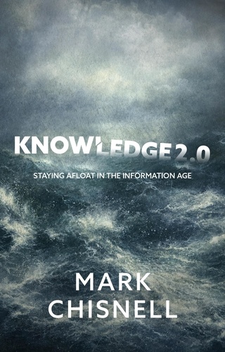  Mark Chisnell - Knowledge 2.0 - Staying Afloat in the Information Age.
