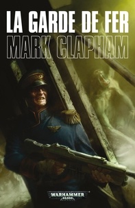 Mark Clapham - La garde de fer.