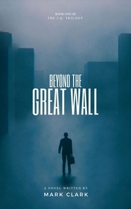  Mark Clark - Beyond the Great Wall - The I.Q. Trilogy, #1.