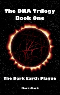  Mark Clark - The Dark Earth Plague - The DNA Trilogy, #1.