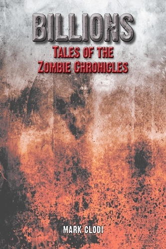  Mark Clodi - Billions, Tales of the Zombie Chronicles.