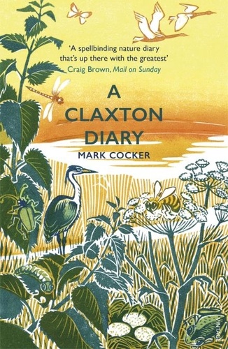 Mark Cocker - A Claxton Diary - Further Field Notes from a Small Planet.
