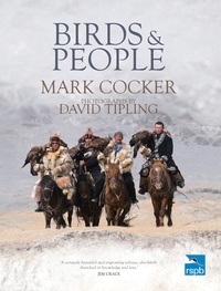 Mark Cocker et David Tipling - Birds and People.