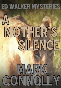  Mark Connolly - A Mother's Silence - Ed Walker Mysteries, #3.