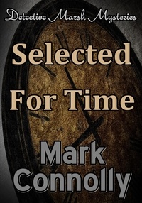  Mark Connolly - Selected For Time - Detective Marsh Mysteries, #8.