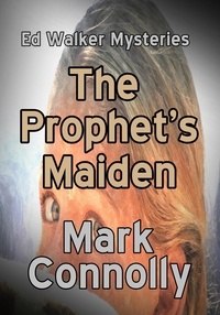  Mark Connolly - The Prophet's Maiden - Ed Walker Mysteries, #4.
