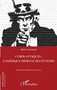 Mark Corcoral - Cyber-attaques : l'Amérique désigne ses ennemis.