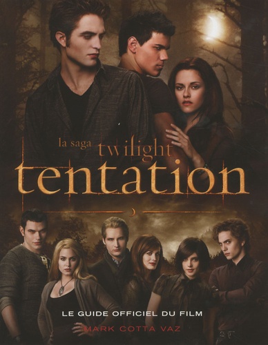 Mark Cotta Vaz - La saga Twilight tentation - Le guide officiel du film.