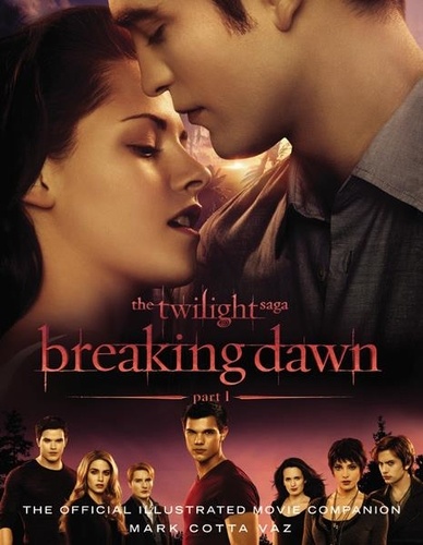 The Twilight Saga Breaking Dawn. The official illustrated movie companion, Part 1
