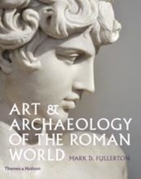 Mark D. Fullerton - Art & Archaeology of the Roman World.
