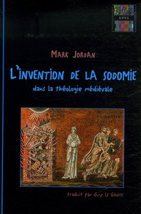 Mark D. Jordan - L'invention de la sodomie dans la théologie médiévale.