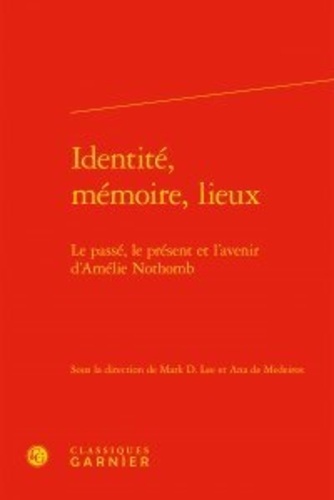 Identité, mémoire, lieux. Le passé, le présent et l'avenir d'Amélie Nothomb